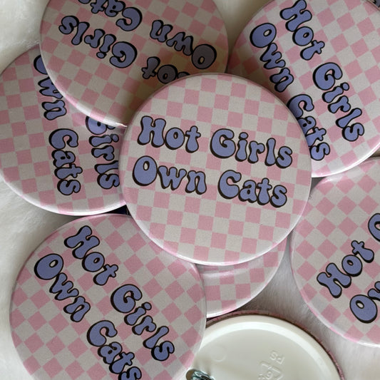 Hot Girls Own Cats Button Badge | Cat Lover Gift